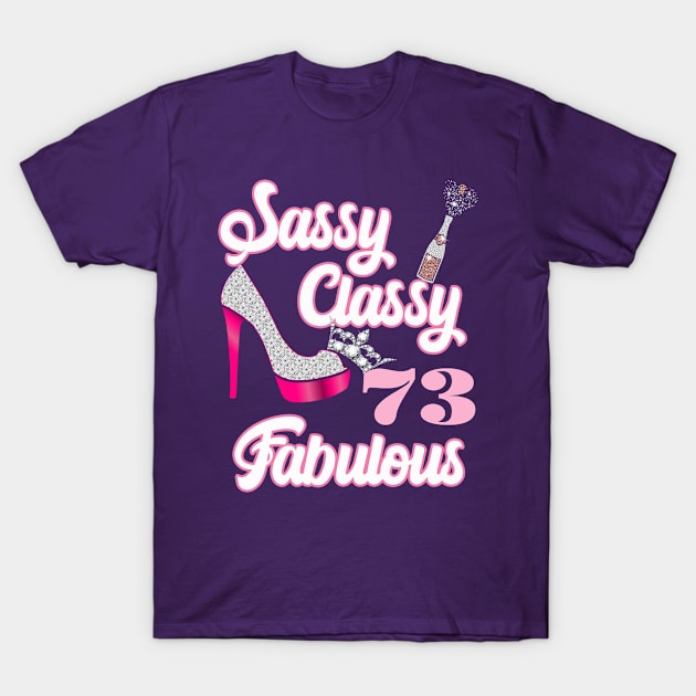 Sassy Classy 73 Fabulous-73rd Birthday Gifts T-Shirt by FamilyLove